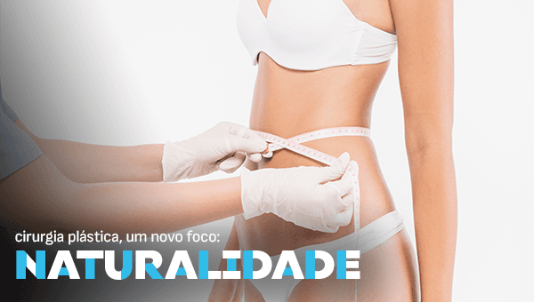 Cirurgia plástica com toque de naturalidade: a preferência atual nos procedimentos estéticos