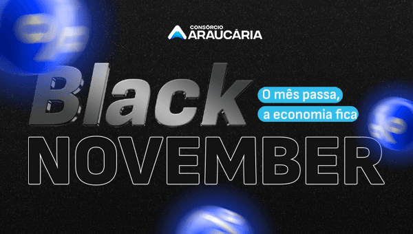 Consórcio Araucária lança Black November imperdível